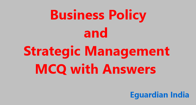 Business Policy and Strategic Management MCQ with Answers