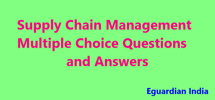 Supply Chain Management Multiple Choice Questions and Answers