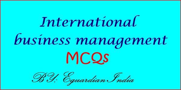 International business management multiple choice questions and answers