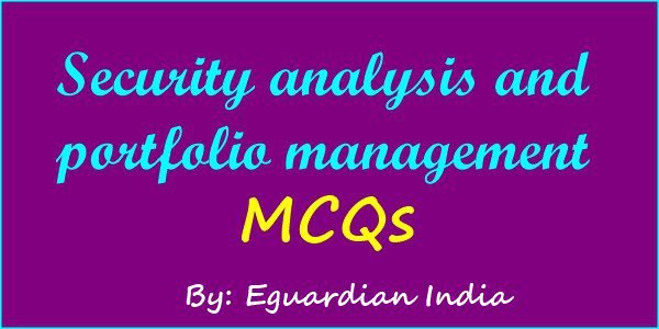 Securities analysis and portfolio management Pdf MCQs for 2024