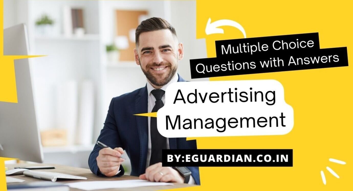 Multiple Choice Questions with Answers on Advertising Management