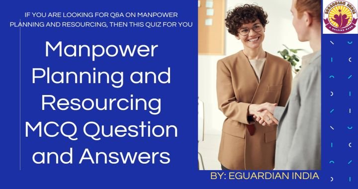 Manpower Planning and Resourcing MCQ Question and Answers