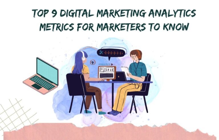 Top 9 Digital Marketing Analytics Metrics for Marketers to Know