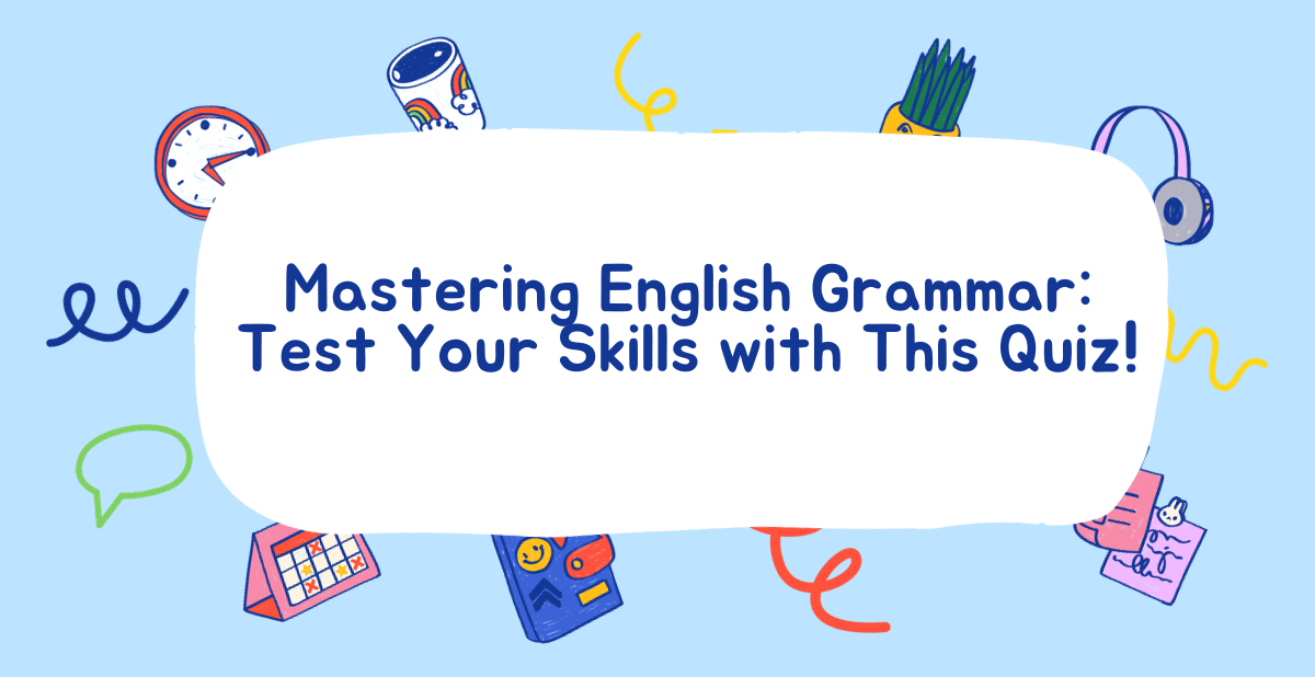 Mastering English Grammar: Test Your Skills with This Quiz!