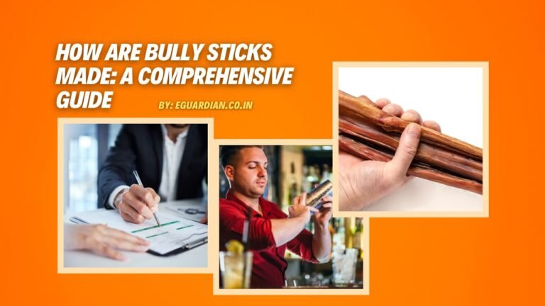 How Are Bully Sticks Made: A Comprehensive Guide