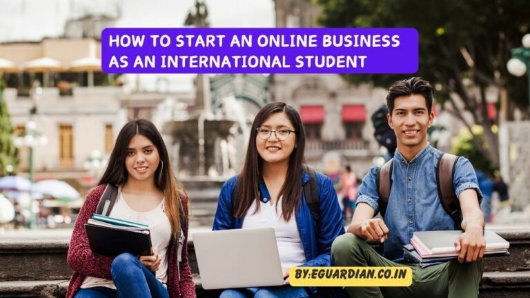 How To Start an Online Business as an International Student