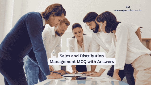 Sales and Distribution Management MCQ with Answers