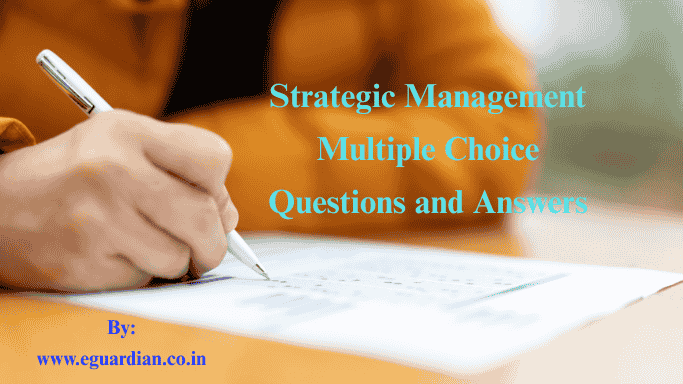 Strategic Managemnt Multiple Choice Questions and Answers