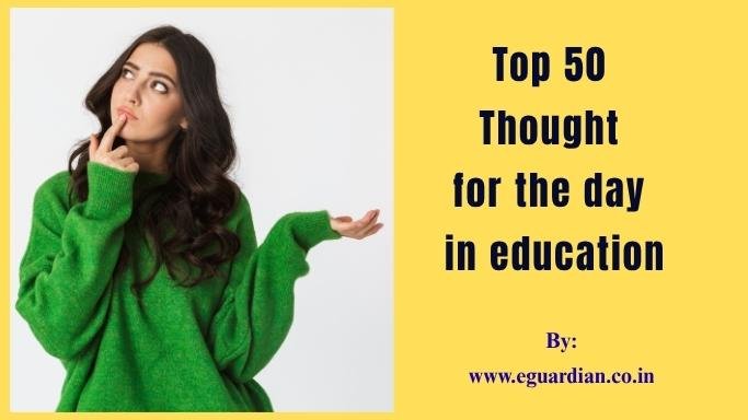Top 50 Thought for the day in education with explanation